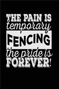 The Pain Is Temporary The Pride Is Forever! Fencing