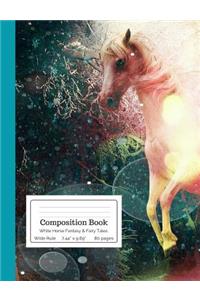 Composition Book White Horse Fantasy & Fairy Tales Wide Rule