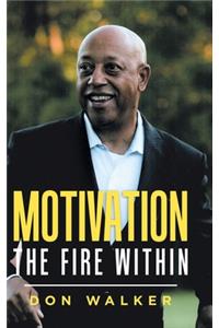 Motivation - the Fire Within
