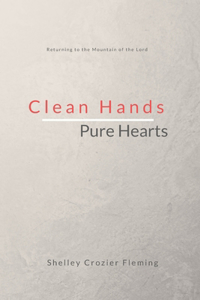 Clean Hands Pure Hearts