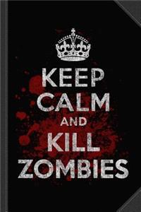 Keep Calm Kill Zombies Journal Notebook