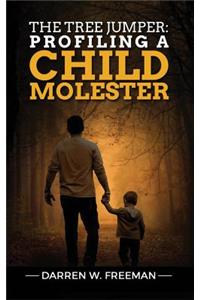 Tree Jumper: Profiling A Child Molester