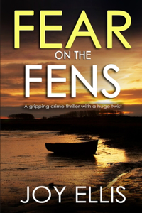 FEAR ON THE FENS a gripping crime thriller with a huge twist