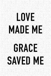 Love Made Me Grace Saved Me