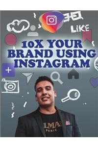 10x Your Brand Using Instagram