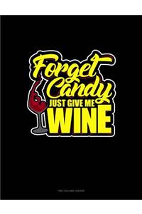Forget Candy! Just Give Me Wine