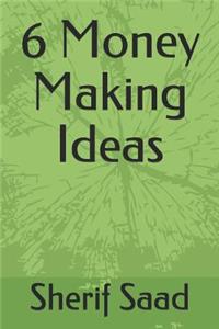 6 Money Making Ideas