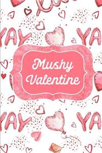 Mushy Valentine: Love Notes to Boyfriend: This Is a Blank, Lined Journal That Makes a Perfect Happy Valentine's Day Gift for Men or Women. It's 6x9 with 120 Pages, a Convenient Size to Write Things In.