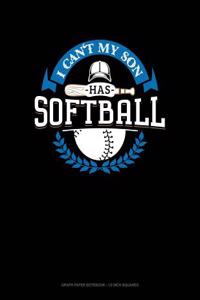 I Can't My Son Has Softball
