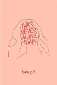 I Was Never Alone Again