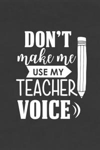 Don't Make Me Use My Teacher Voice