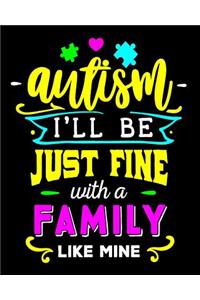 Autism I'll Be Just Fine with a Family Like Mine