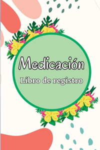 Libro de registro de medicación: Libro de gráficos de medicamentos de 52 semanas para realizar un seguimiento de los medicamentos y las píldoras personales Libro registro de lunes a