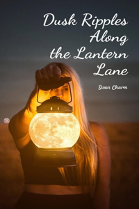 Dusk Ripples Along the Lantern Lane