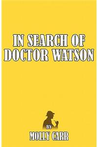 In Search of Dr Watson - A Sherlockian Investigation