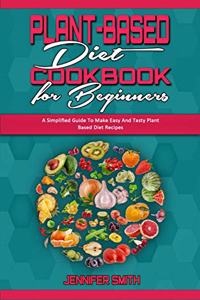 Plant Based Diet Cookbook for Beginners