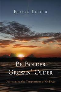 Be Bolder Growin' Older