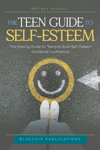 The Teen Guide to Self-Esteem