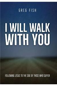 I Will Walk with You