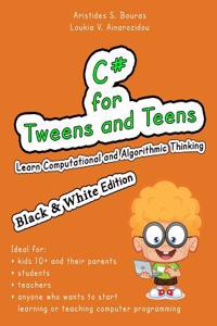 C# for Tweens and Teens (Black & White Edition)