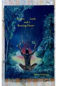 Prayer, Luck, and a Beating Heart