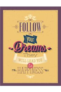 Follow Your Dreams - They Will Lead You to Happiness