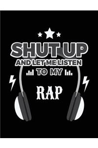 Shut Up And Let Me Listen To My Rap