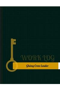 Gluing Crew Leader Work Log: Work Journal, Work Diary, Log - 131 pages, 8.5 x 11 inches