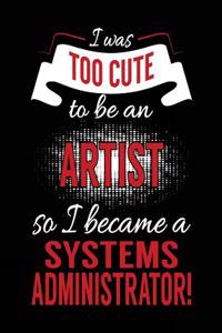 I Was Too Cute To Be An Artist So I Became A Systems Administrator!