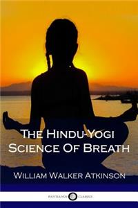 The Hindu-Yogi Science Of Breath