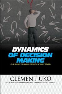 Dynamics of decision making