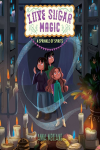 Love Sugar Magic: A Sprinkle of Spirits Lib/E