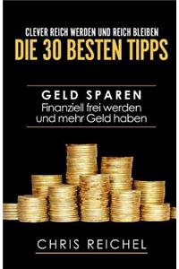 Clever Reich werden und reich bleiben Die 30 besten Tipps