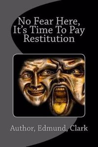 No Fear Here, It's Time to Pay Restitution