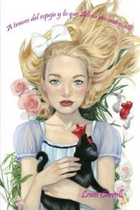 A Traves del Espejo Y Lo Que Alicia Encontro Alli (Spanish Edition)