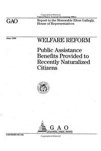 Welfare Reform: Public Assistance Benefits Provided to Recently Naturalized Citizens