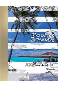 Practice Drawing - XXL Workbook 12