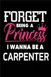 Forget Being a Princess I Wanna Be a Carpenter