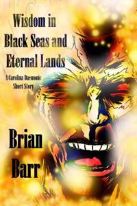 Wisdom in Black Seas and Eternal Lands