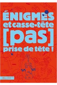 Enigmes Et Casse-Tete (Pas) Prises de Tete !