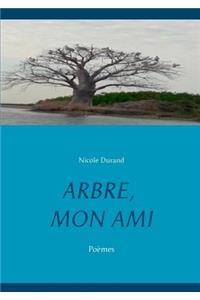 Arbre, Mon Ami: Poèmes