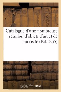Catalogue d'Une Nombreuse Réunion d'Objets d'Art Et de Curiosité