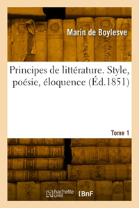 Principes de littérature. Style, poésie, éloquence. Tome 1