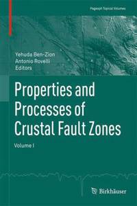Properties and Processes of Crustal Fault Zones, Volume 1