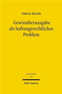 Gewinnherausgabe als haftungsrechtliches Problem