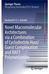 Novel Macromolecular Architectures Via a Combination of Cyclodextrin Host/Guest Complexation and Raft Polymerization