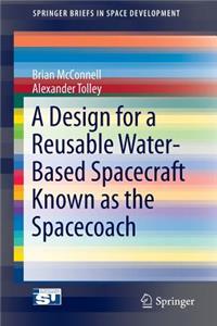 A Design for a Reusable Water-Based Spacecraft Known as the Spacecoach