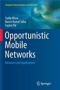 Opportunistic Mobile Networks