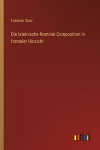 Die lateinische Nominal-Composition in formaler Hinsicht