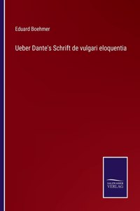 Ueber Dante's Schrift de vulgari eloquentia